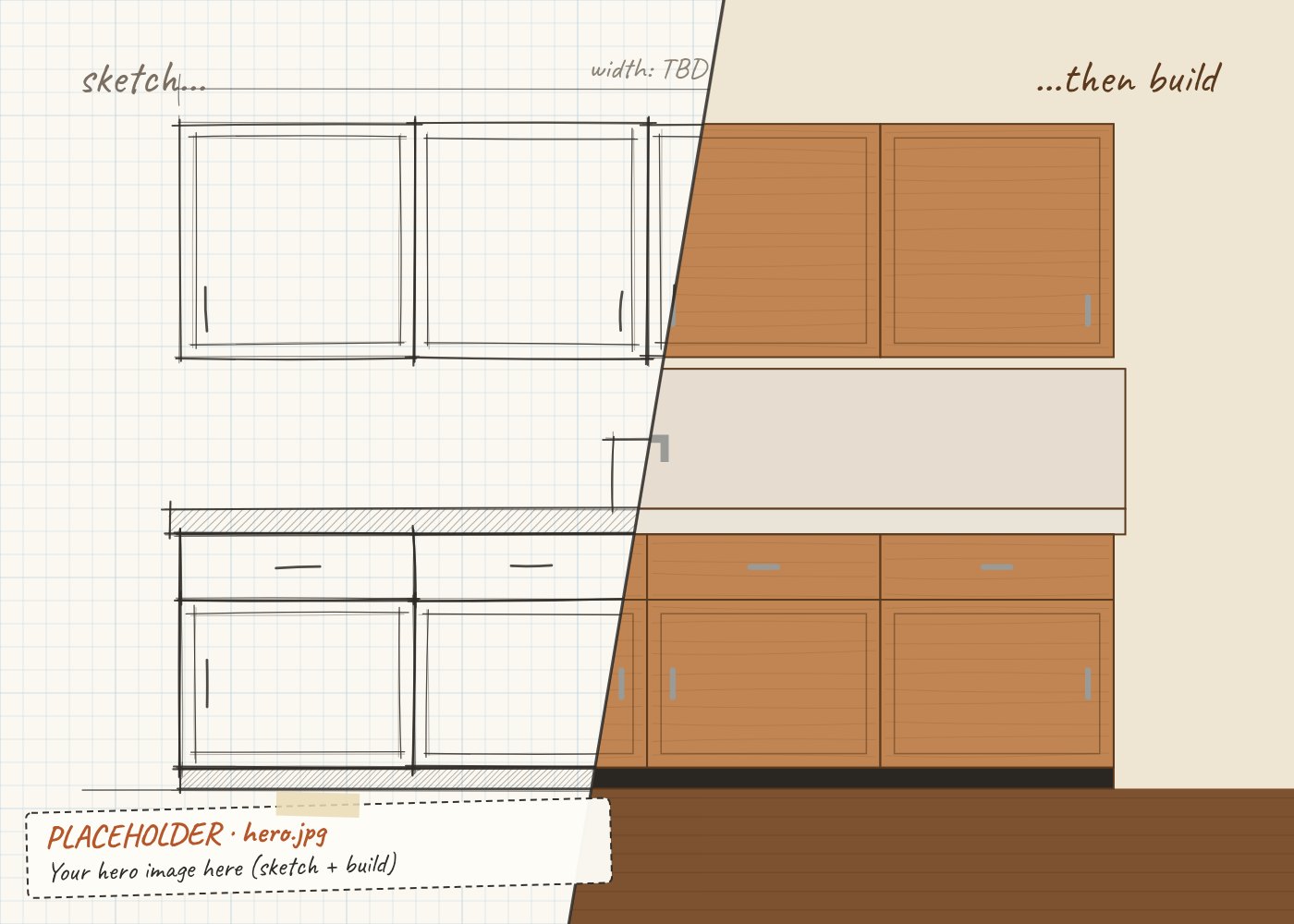 Placeholder: sketch of a kitchen on the left fading into a finished wood build on the right